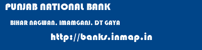PUNJAB NATIONAL BANK  BIHAR NAGWAN, IMAMGANJ, DT GAYA    banks information 